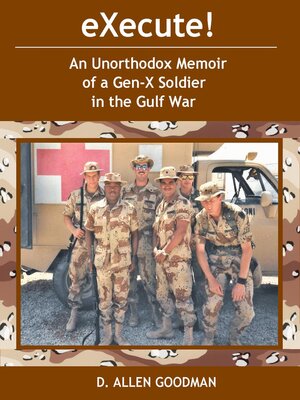 cover image of eXecute!: an Unorthodox Memoir of a Gen-X Soldier in the Gulf War